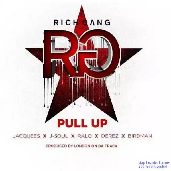 Rich Gang - Pull Up Ft. Jacquees, J-Soul, Ralo, Derez & Birdman